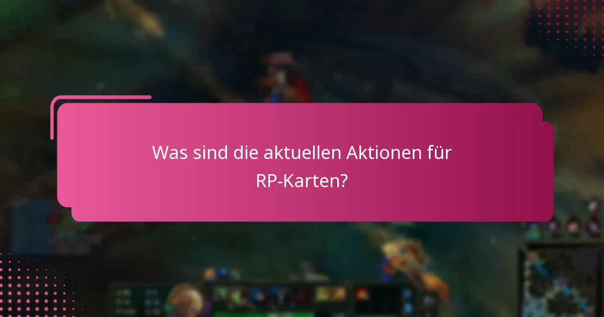 Was sind die aktuellen Aktionen für RP-Karten?