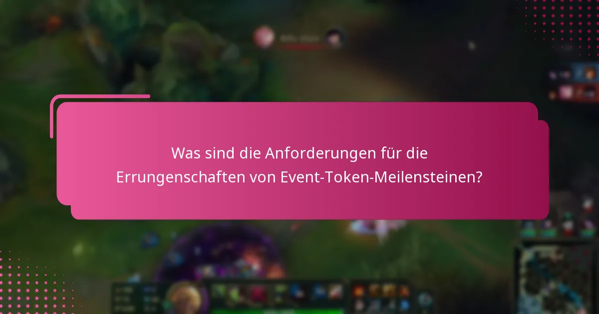 Was sind die Anforderungen für die Errungenschaften von Event-Token-Meilensteinen?