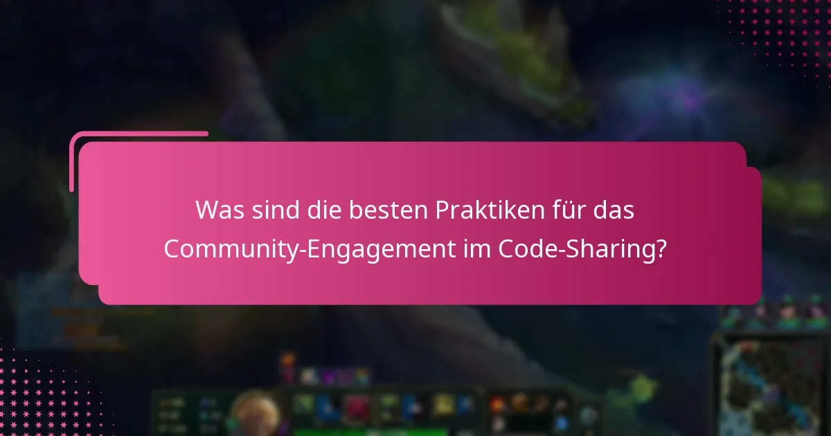 Was sind die besten Praktiken für das Community-Engagement im Code-Sharing?