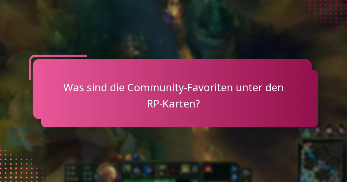 Was sind die Community-Favoriten unter den RP-Karten?