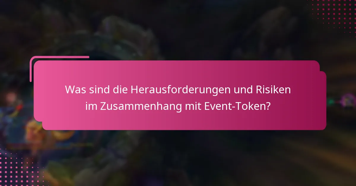 Was sind die Herausforderungen und Risiken im Zusammenhang mit Event-Token?