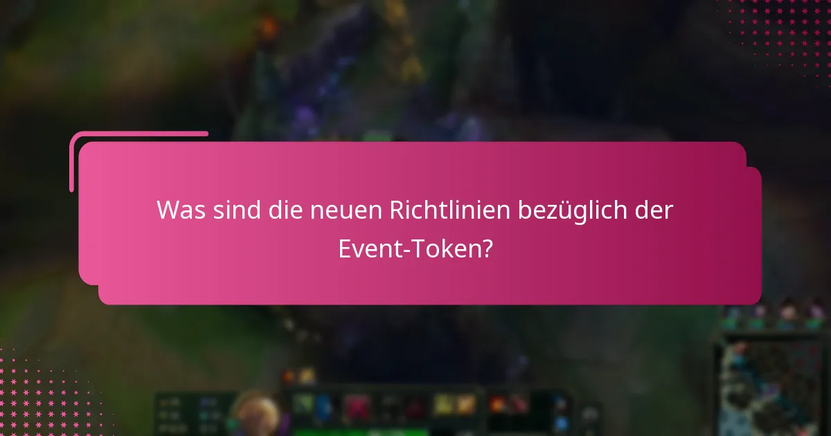 Was sind die neuen Richtlinien bezüglich der Event-Token?