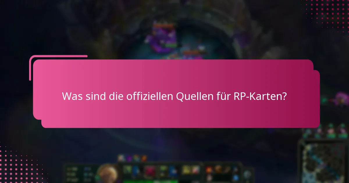 Was sind die offiziellen Quellen für RP-Karten?