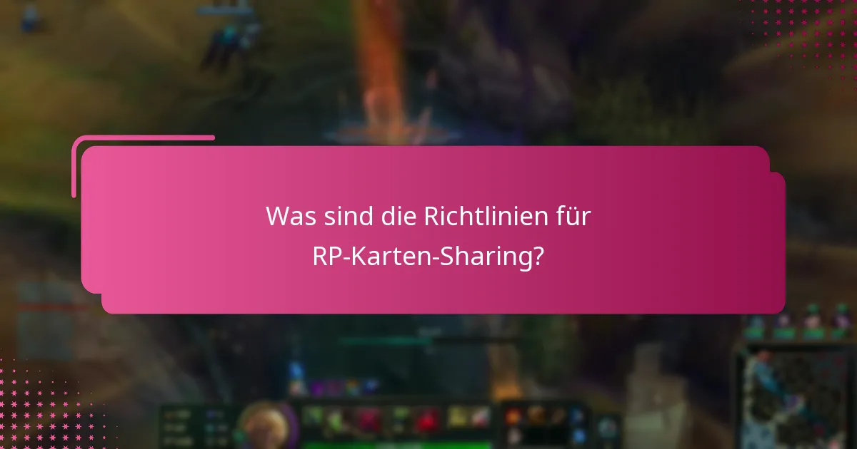 Was sind die Richtlinien für RP-Karten-Sharing?