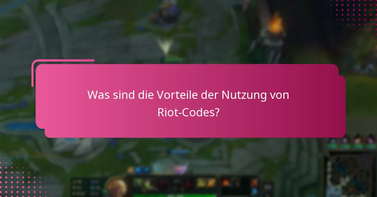 Was sind die Vorteile der Nutzung von Riot-Codes?