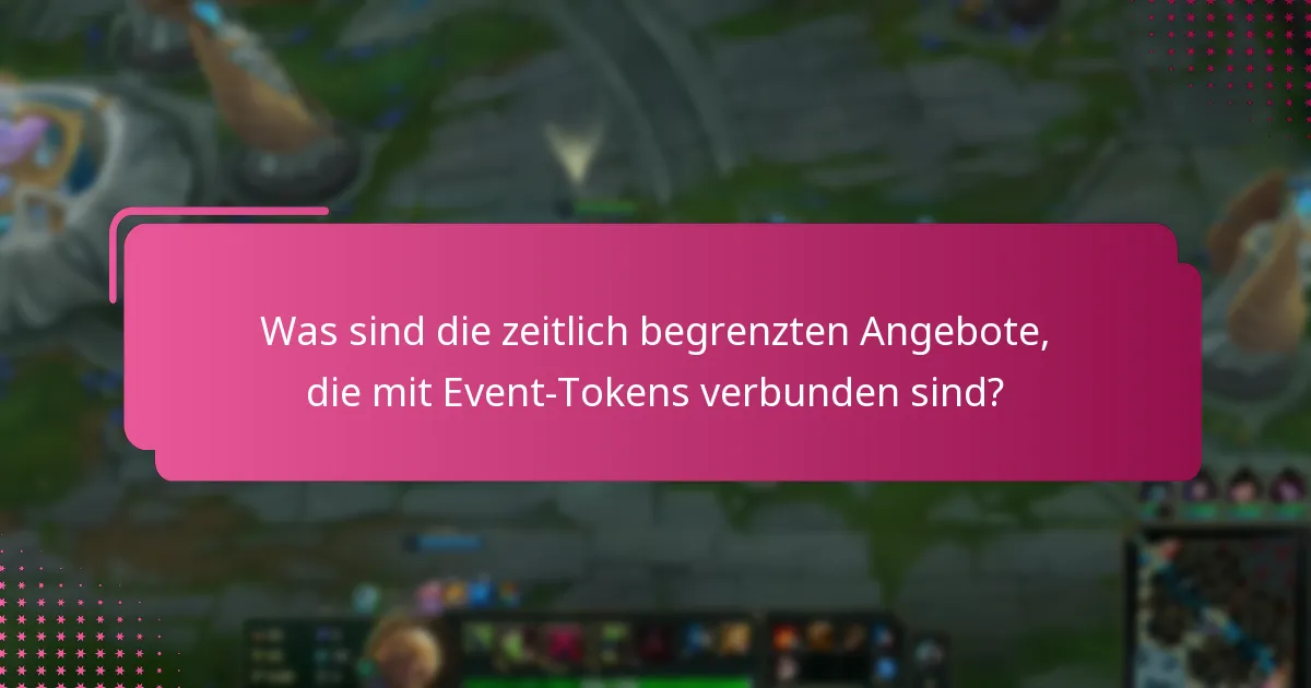 Was sind die zeitlich begrenzten Angebote, die mit Event-Tokens verbunden sind?