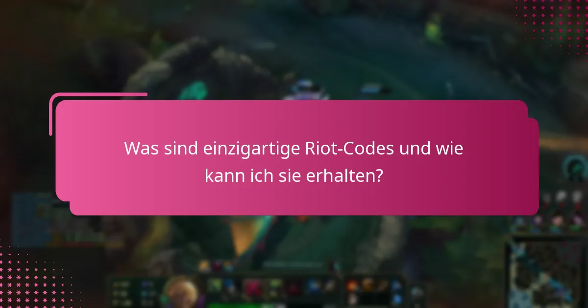 Was sind einzigartige Riot-Codes und wie kann ich sie erhalten?