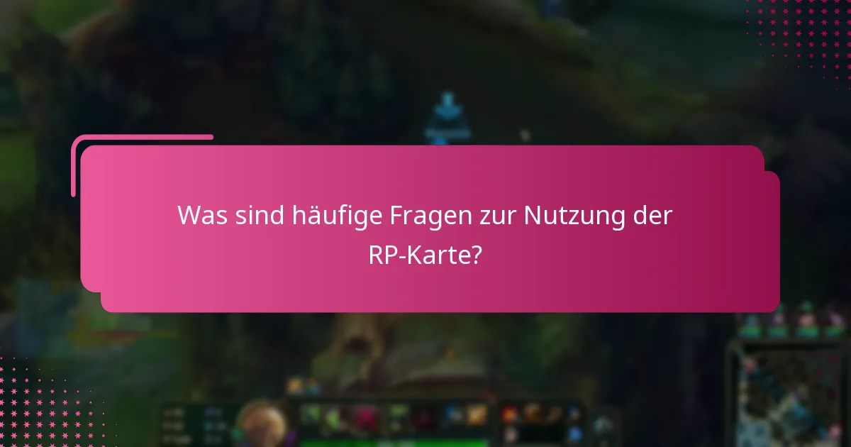 Was sind häufige Fragen zur Nutzung der RP-Karte?