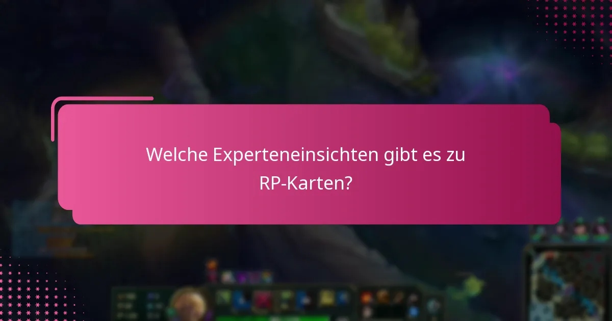 Welche Experteneinsichten gibt es zu RP-Karten?