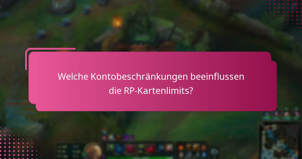 Welche Kontobeschränkungen beeinflussen die RP-Kartenlimits?