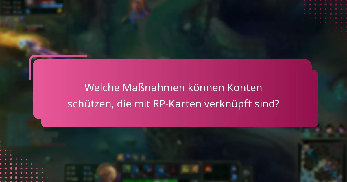 Welche Maßnahmen können Konten schützen, die mit RP-Karten verknüpft sind?