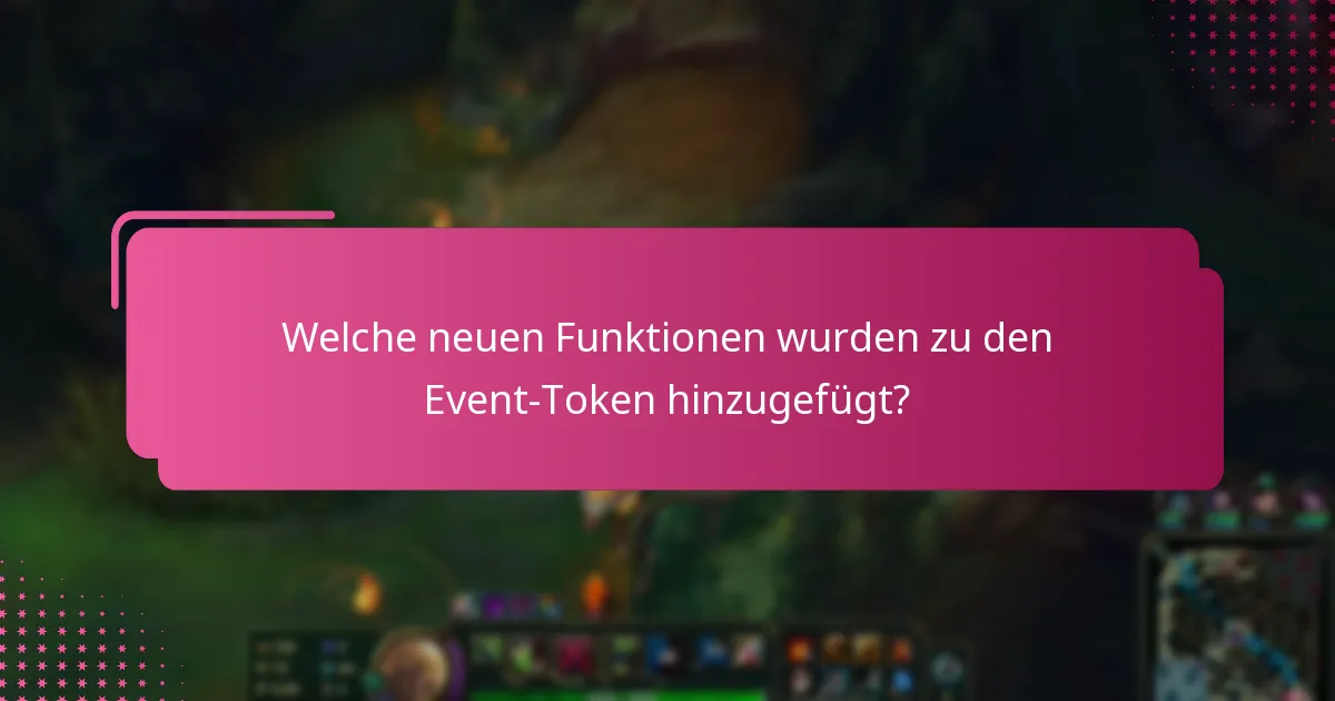 Welche neuen Funktionen wurden zu den Event-Token hinzugefügt?