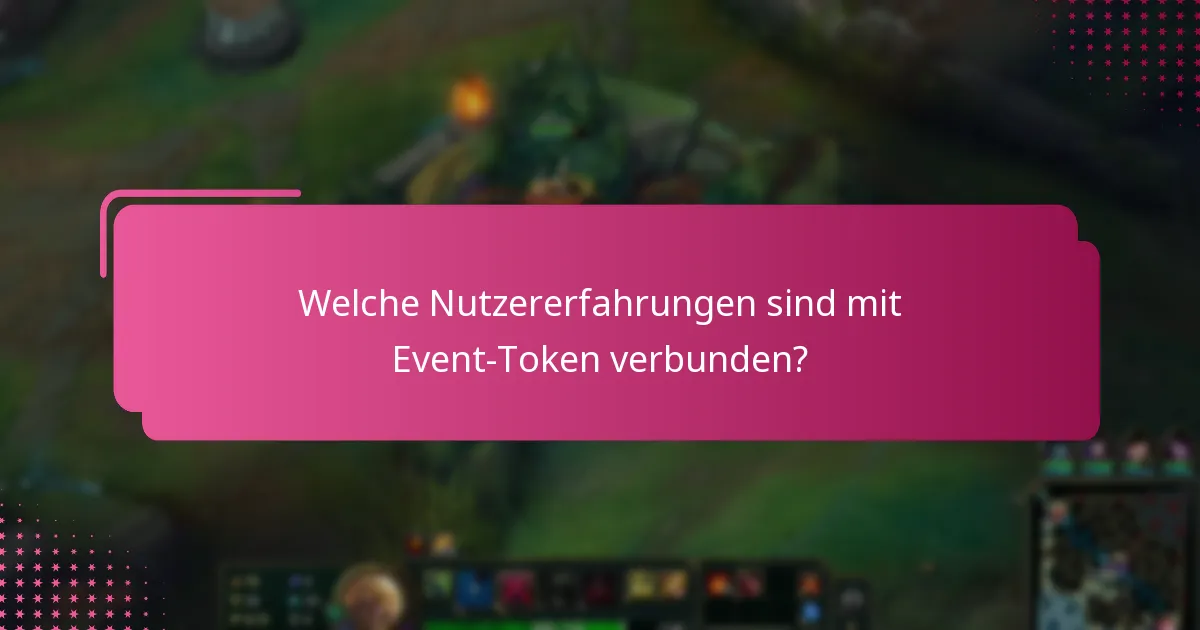Welche Nutzererfahrungen sind mit Event-Token verbunden?