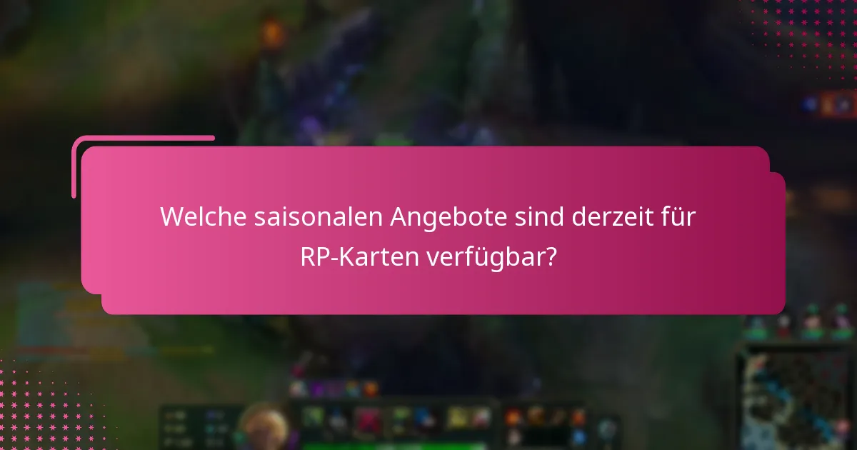Welche saisonalen Angebote sind derzeit für RP-Karten verfügbar?