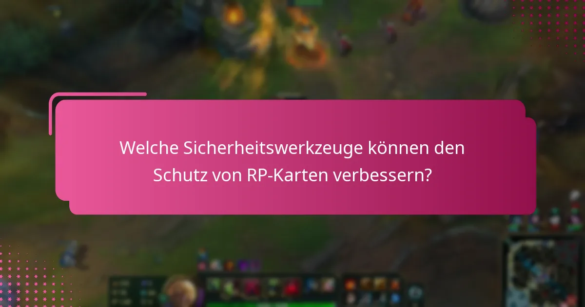 Welche Sicherheitswerkzeuge können den Schutz von RP-Karten verbessern?