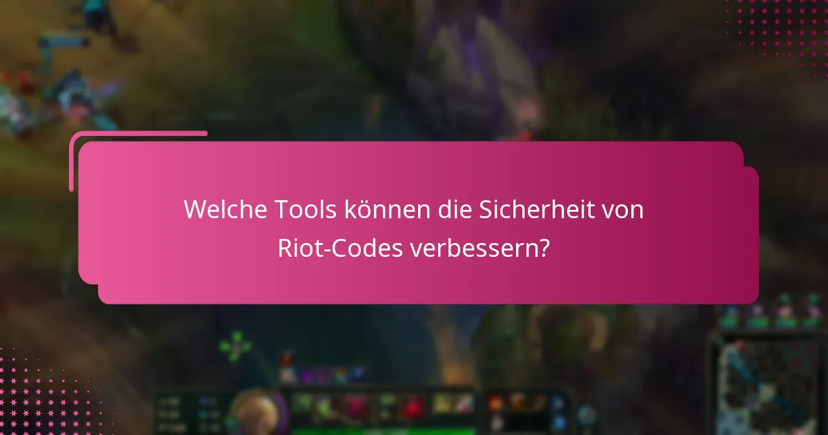 Welche Tools können die Sicherheit von Riot-Codes verbessern?