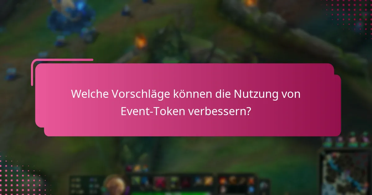 Welche Vorschläge können die Nutzung von Event-Token verbessern?