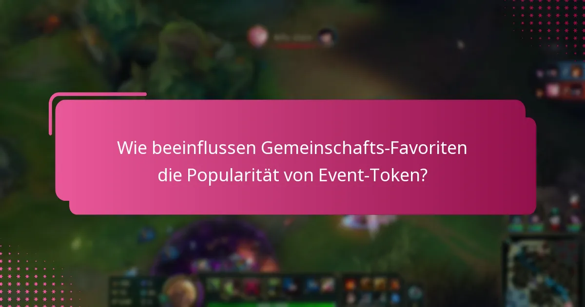 Wie beeinflussen Gemeinschafts-Favoriten die Popularität von Event-Token?