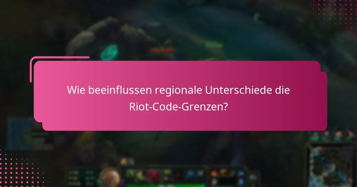 Wie beeinflussen regionale Unterschiede die Riot-Code-Grenzen?