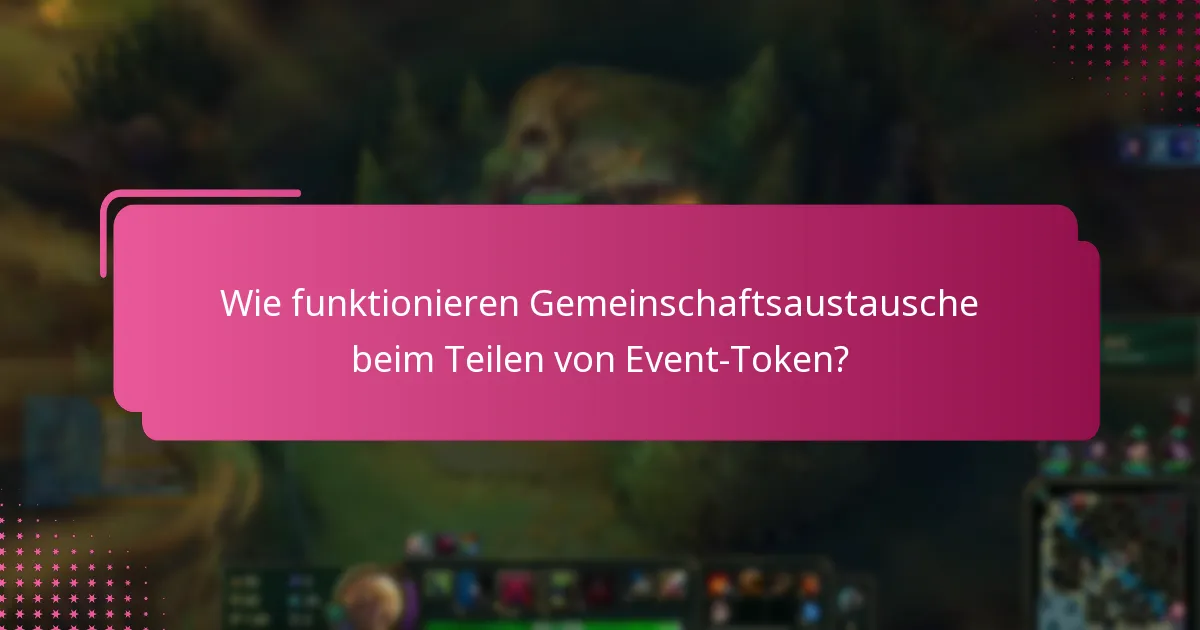 Wie funktionieren Gemeinschaftsaustausche beim Teilen von Event-Token?