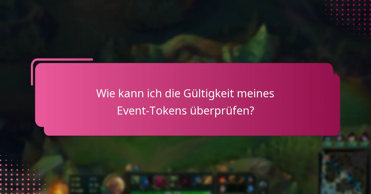 Wie kann ich die Gültigkeit meines Event-Tokens überprüfen?