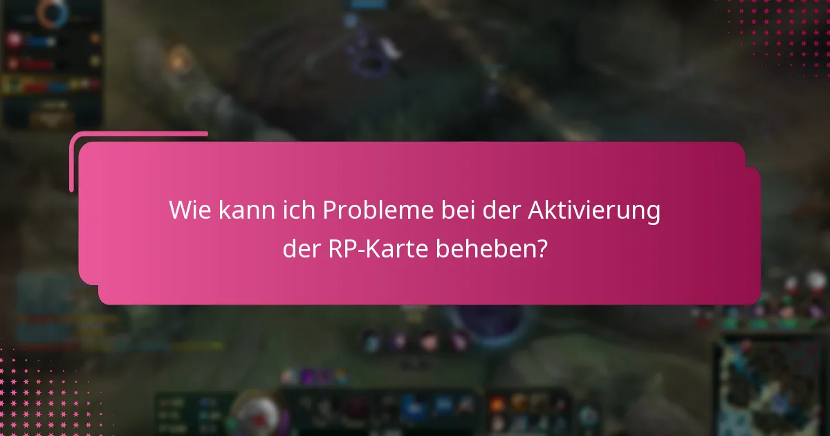 Wie kann ich Probleme bei der Aktivierung der RP-Karte beheben?
