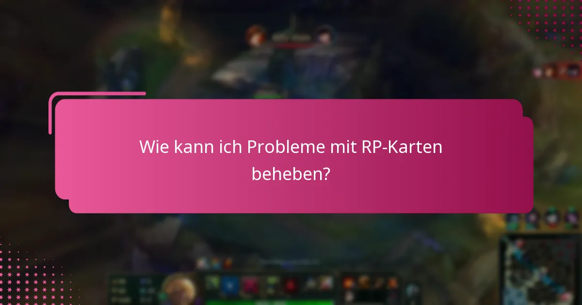 Wie kann ich Probleme mit RP-Karten beheben?