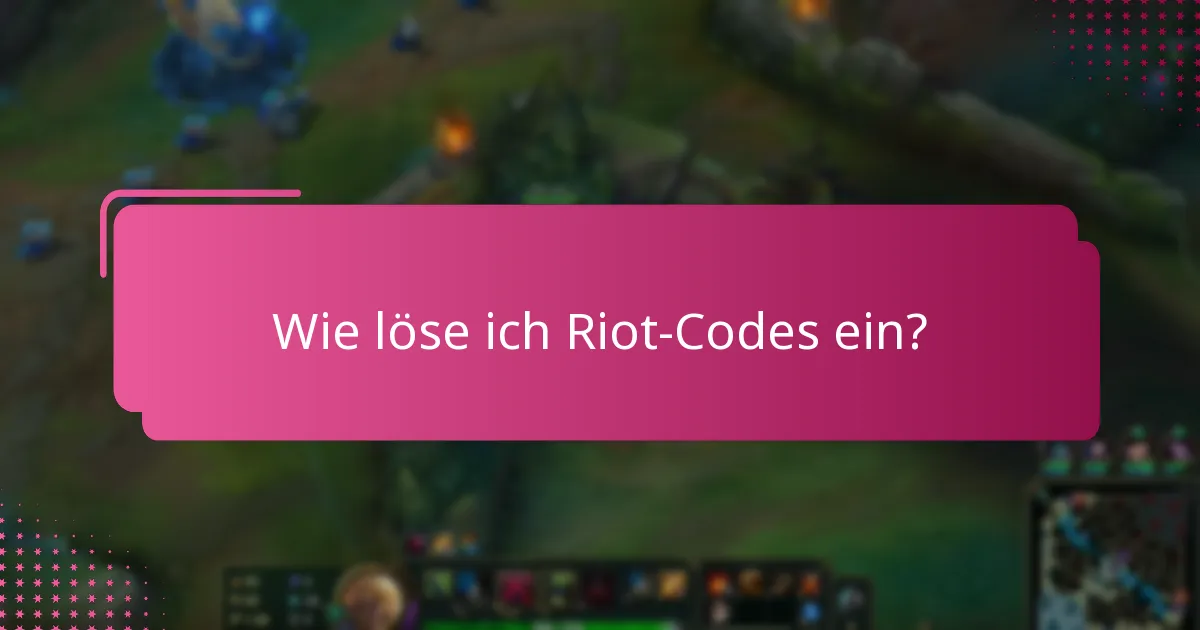 Wie löse ich Riot-Codes ein?