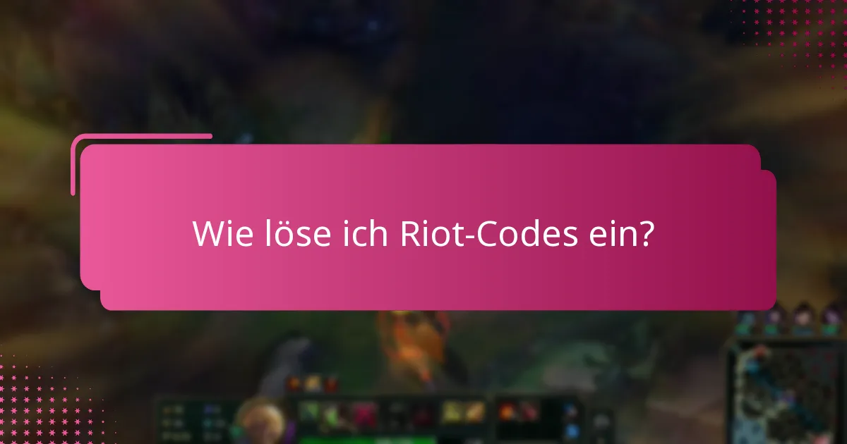 Wie löse ich Riot-Codes ein?