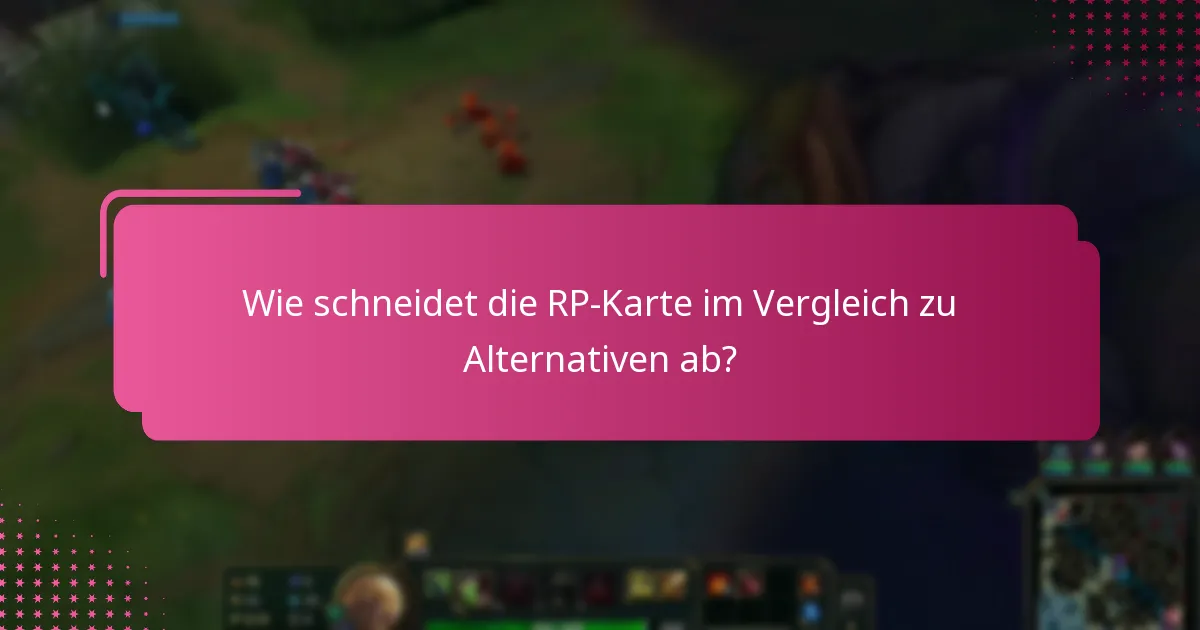 Wie schneidet die RP-Karte im Vergleich zu Alternativen ab?