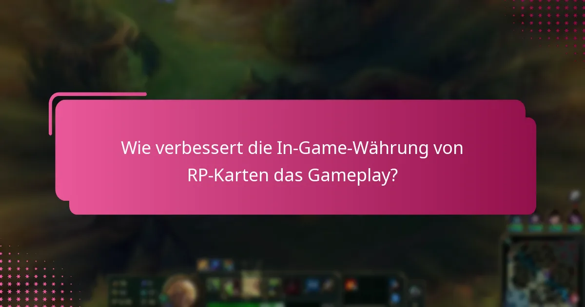 Wie verbessert die In-Game-Währung von RP-Karten das Gameplay?