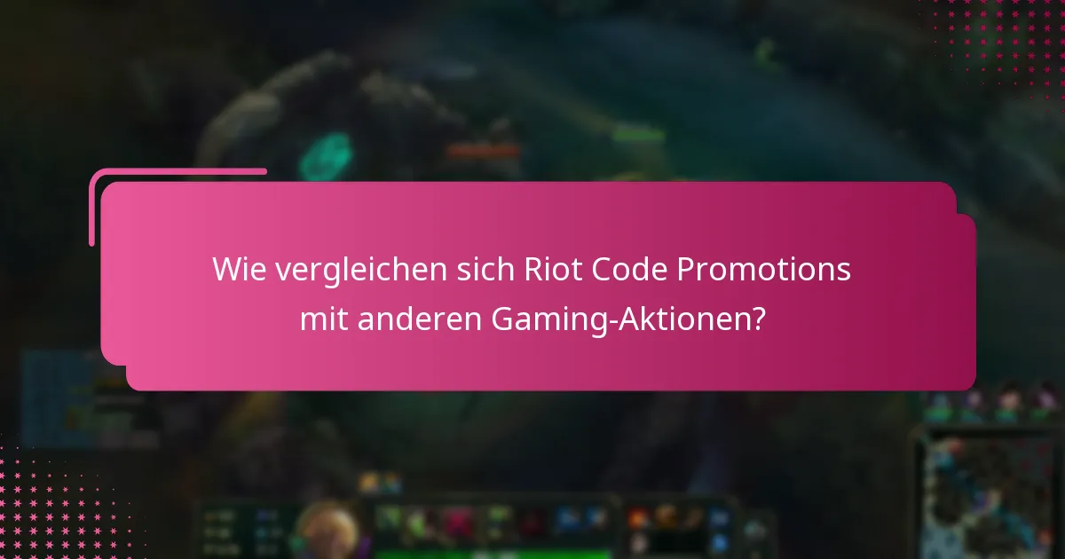 Wie vergleichen sich Riot Code Promotions mit anderen Gaming-Aktionen?