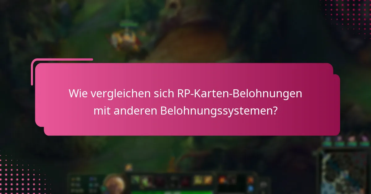 Wie vergleichen sich RP-Karten-Belohnungen mit anderen Belohnungssystemen?