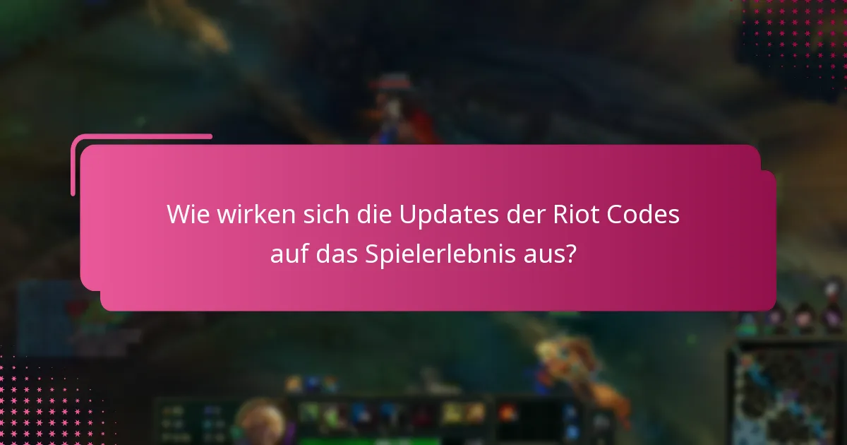 Wie wirken sich die Updates der Riot Codes auf das Spielerlebnis aus?
