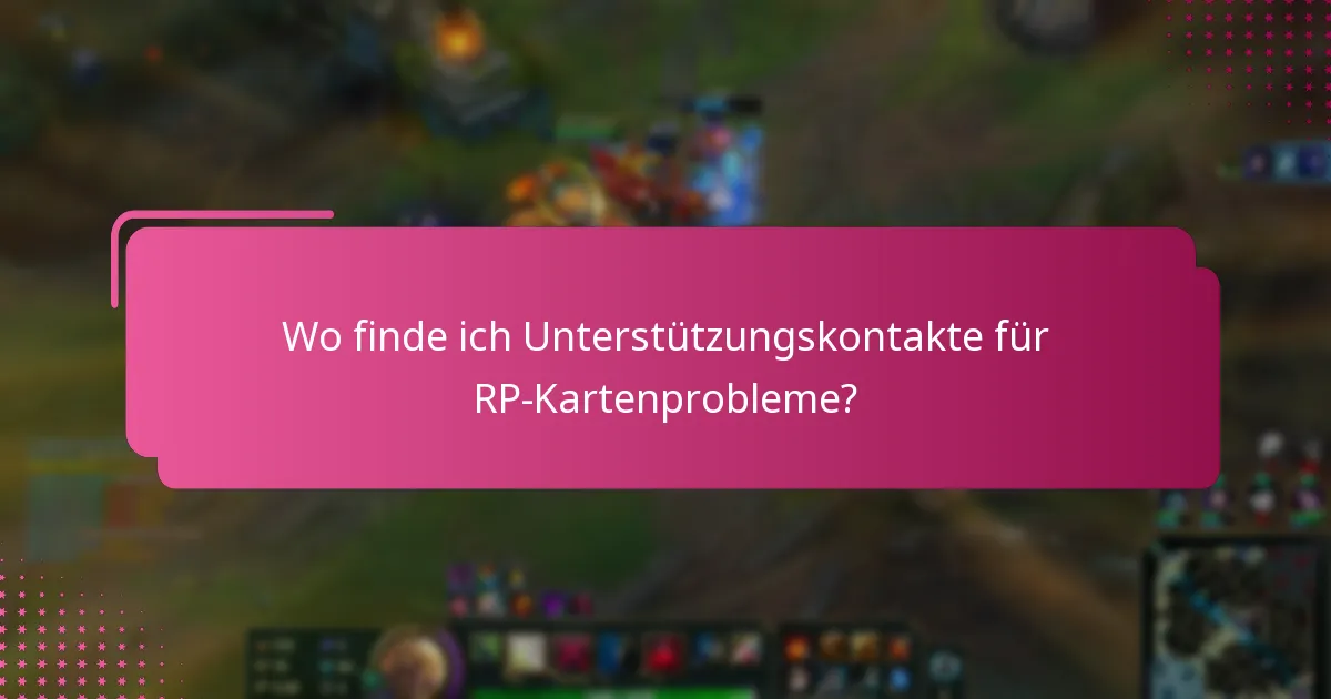 Wo finde ich Unterstützungskontakte für RP-Kartenprobleme?
