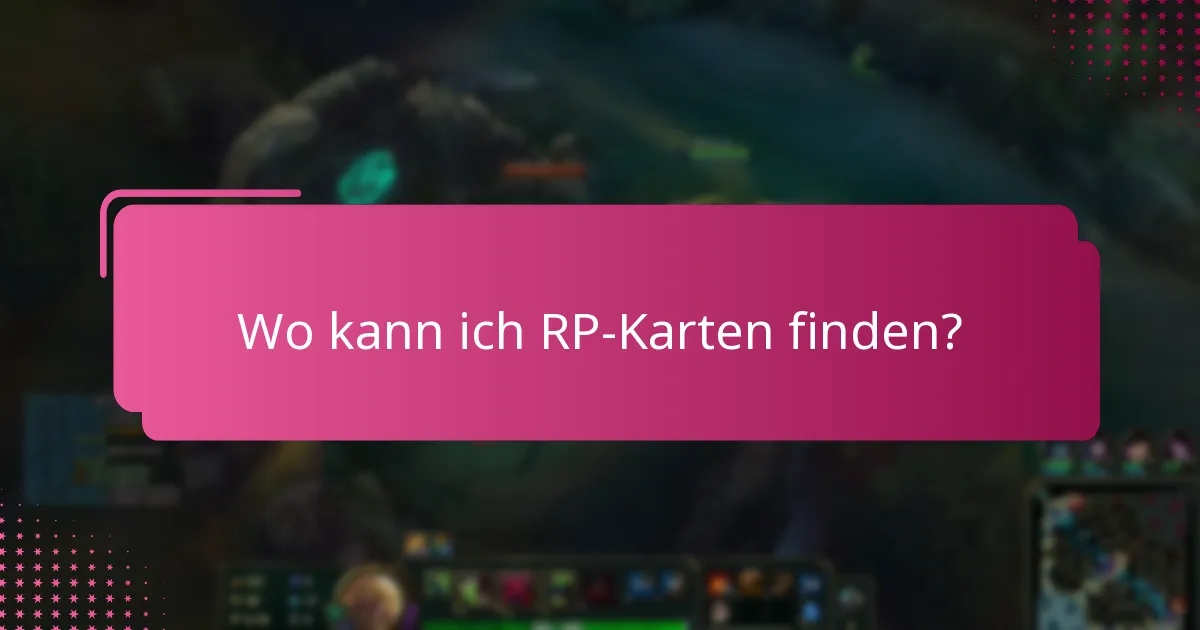Wo kann ich RP-Karten finden?